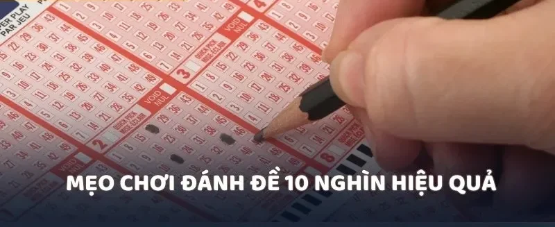 Mẹo chơi đánh đề 10 nghìn hiệu quả