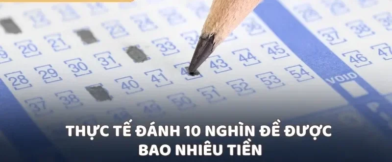 Thực tế đánh 10 nghìn đề được bao nhiêu tiền